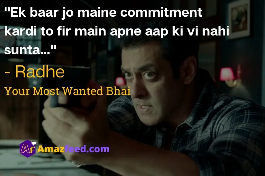 "Ek baar jo maine commitment kardi to fir main apne aap ki vi nahi sunta…" - Radhe  Your Most Wanted Bhai