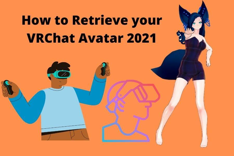How to Retrieve your VRChat Avatar 2021