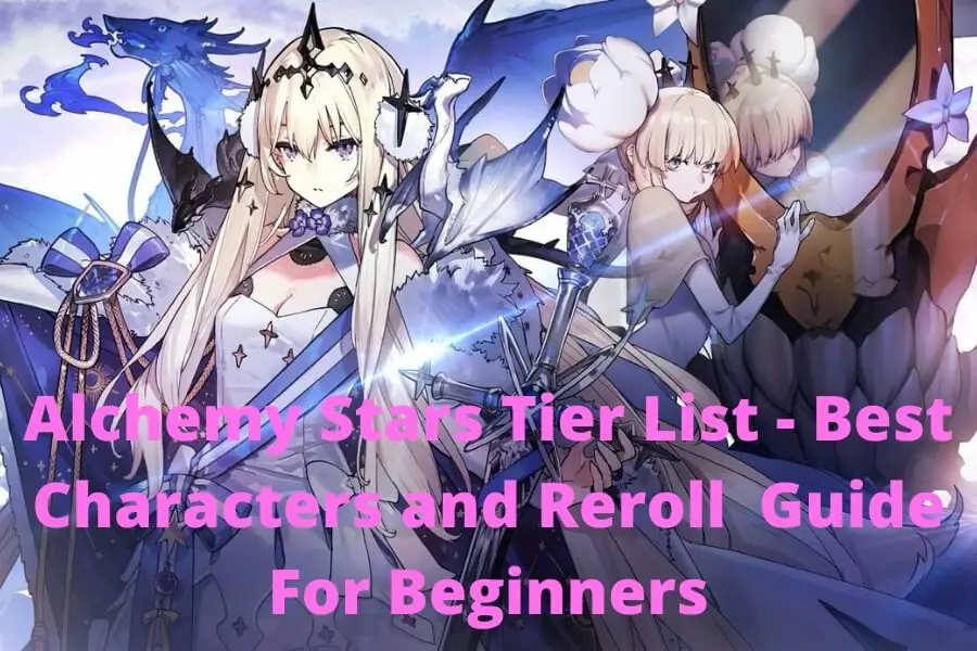 Alchemy Stars Tier List - Best Characters and Reroll Guide For Beginners