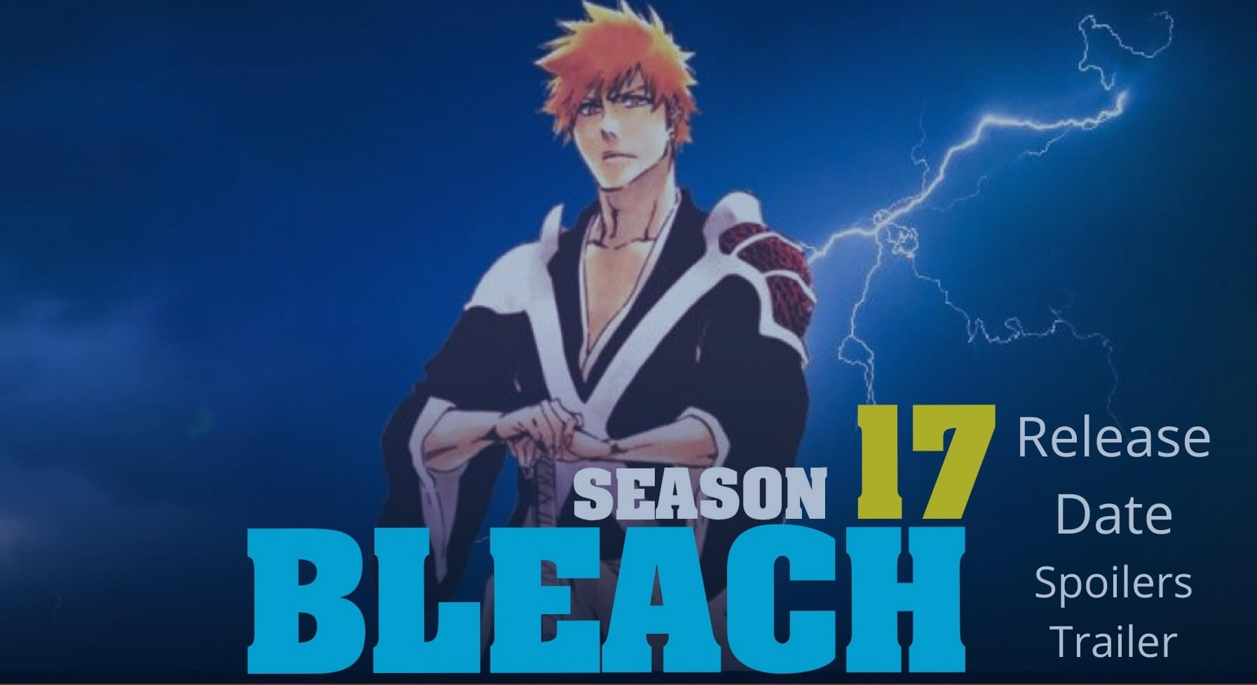 Bleach Season 17 Release Date Spoilers Plot Character Cast Trailer Everything We Know So Far Amazfeed