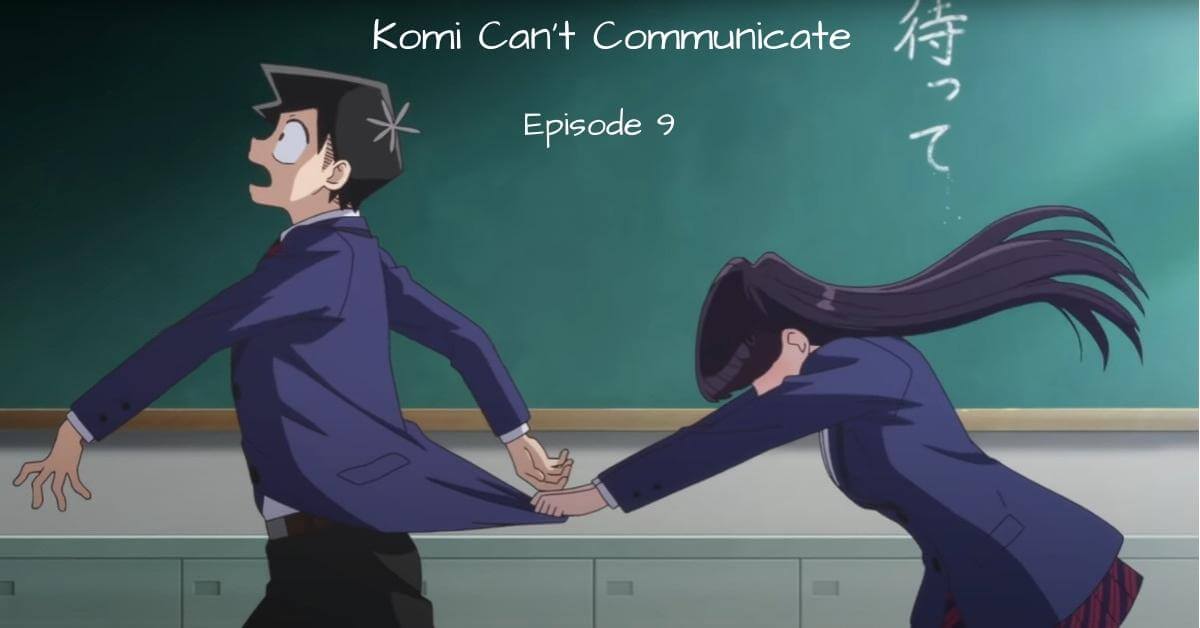 Komi Can’t Communicate Episode 9