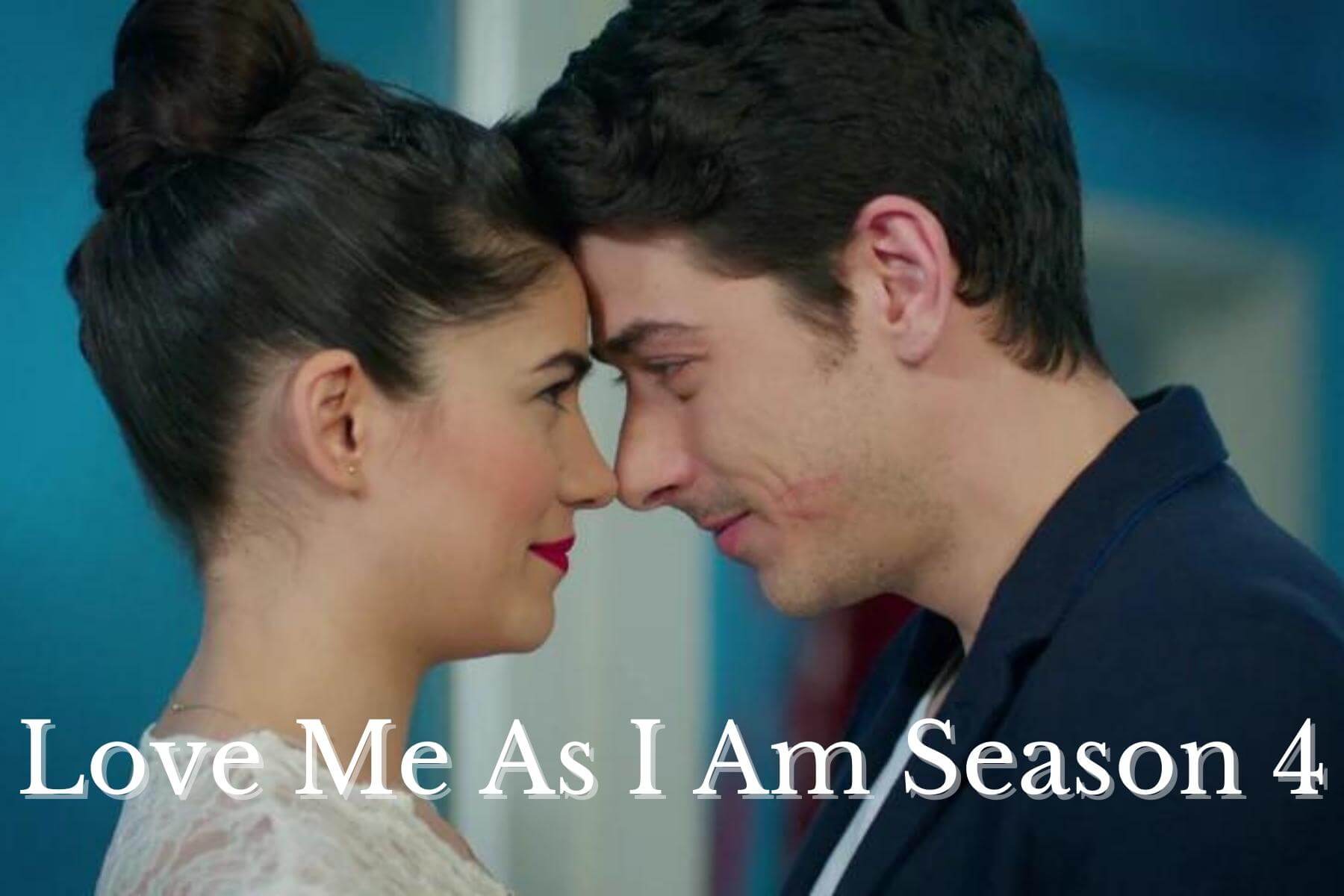 Love Me As I Am Season 4