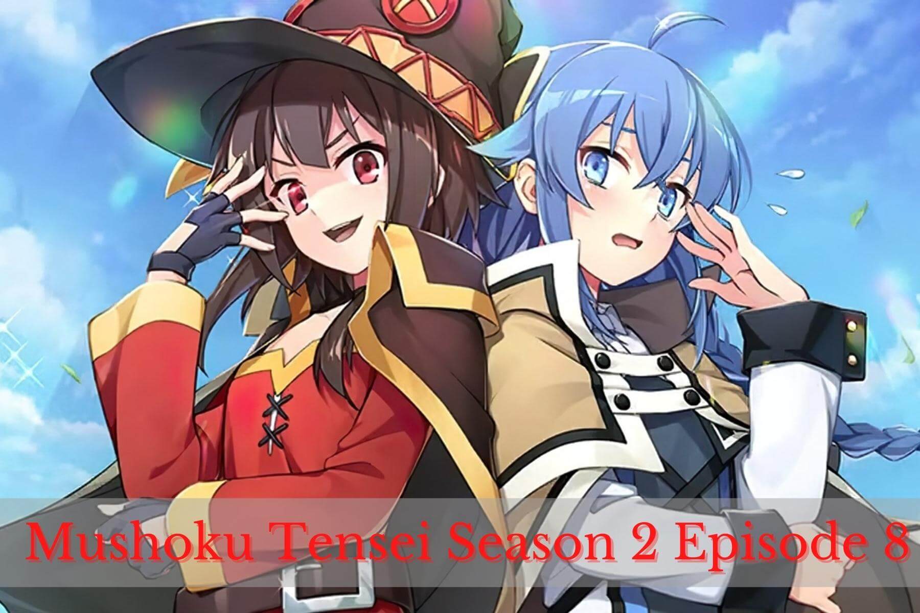 Mushoku Tensei Season 2 Episode 8 ⇒ What is The Confirmed Release Date »  Amazfeed