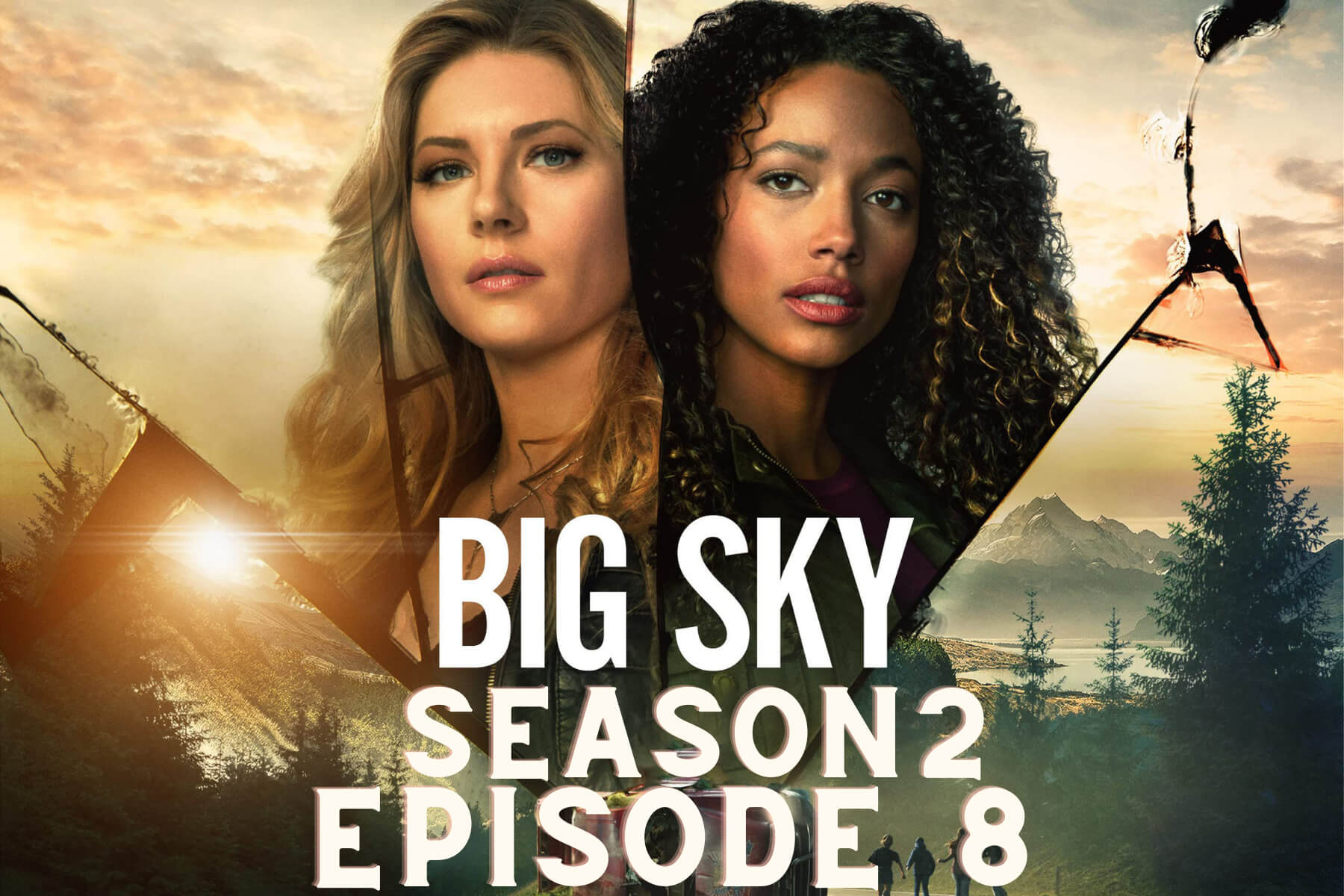 Is There Any News Big Sky Season 2 Episode 8 Trailer?