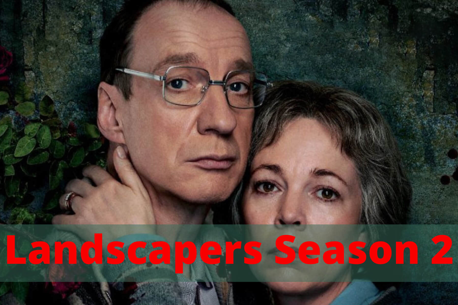 Is There Any News Landscapers Season 2 Trailer?
