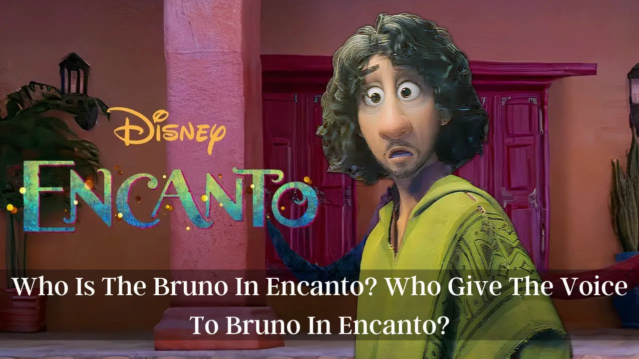 Who Is The Bruno In Encanto Who Give The Voice To Bruno In Encanto