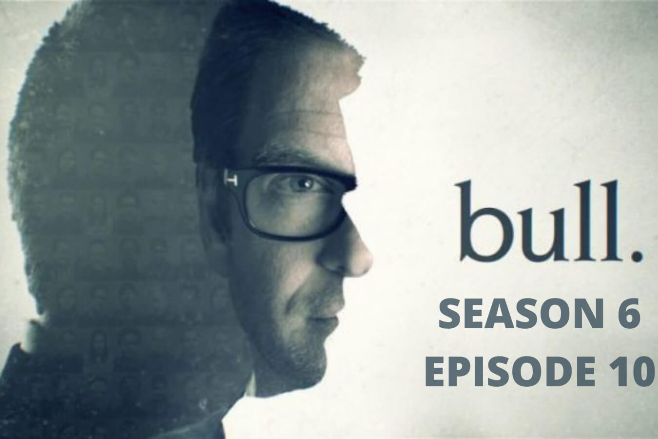 Will There be any Updates on Bull Season 6 episodes 10 Trailer?