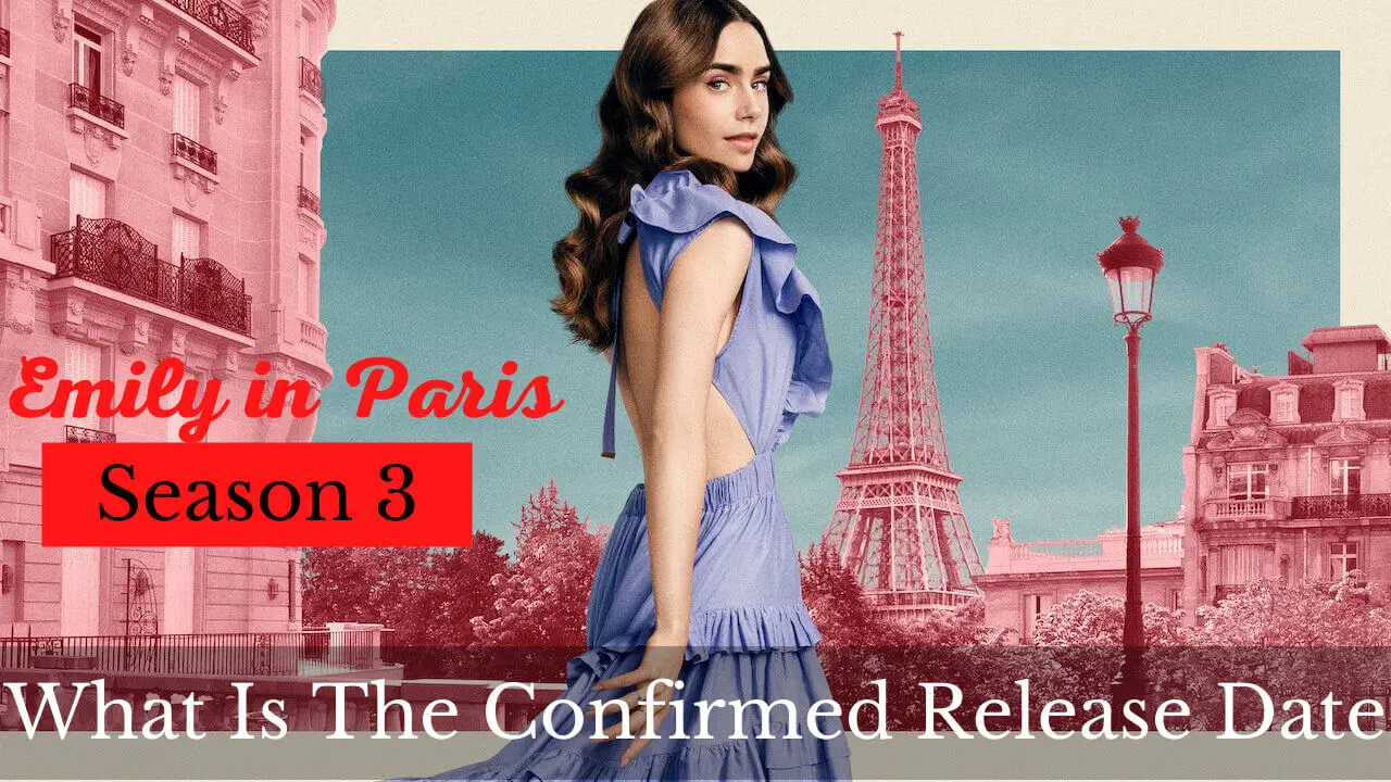 Emily in Paris Season 3 What is he Confirmed Release Date