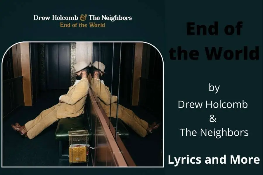 End of the World Lyrics - Drew Holcomb & The Neighbors