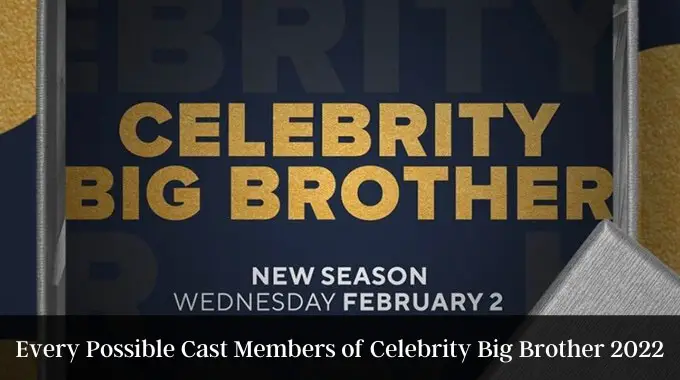 Every Possible Cast Members of Celebrity Big Brother 2022