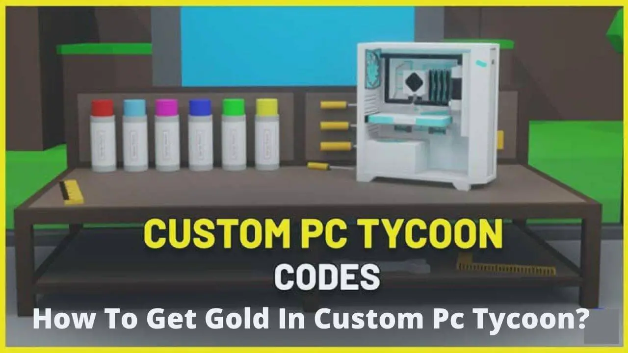 How To Get Gold In Custom Pc Tycoon Custom Pc Tycoon active codes january 2022