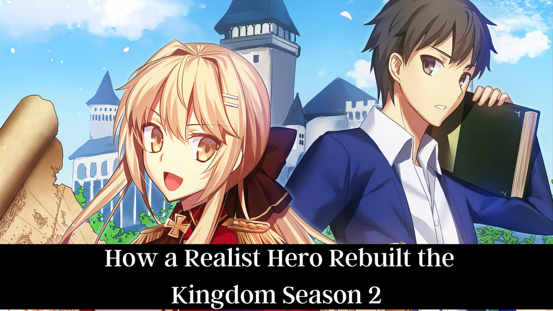 How a Realist Hero Rebuilt the Kingdom Season 2 ⇒ News, Release Date, Cast,  Spoilers & Updates » Amazfeed