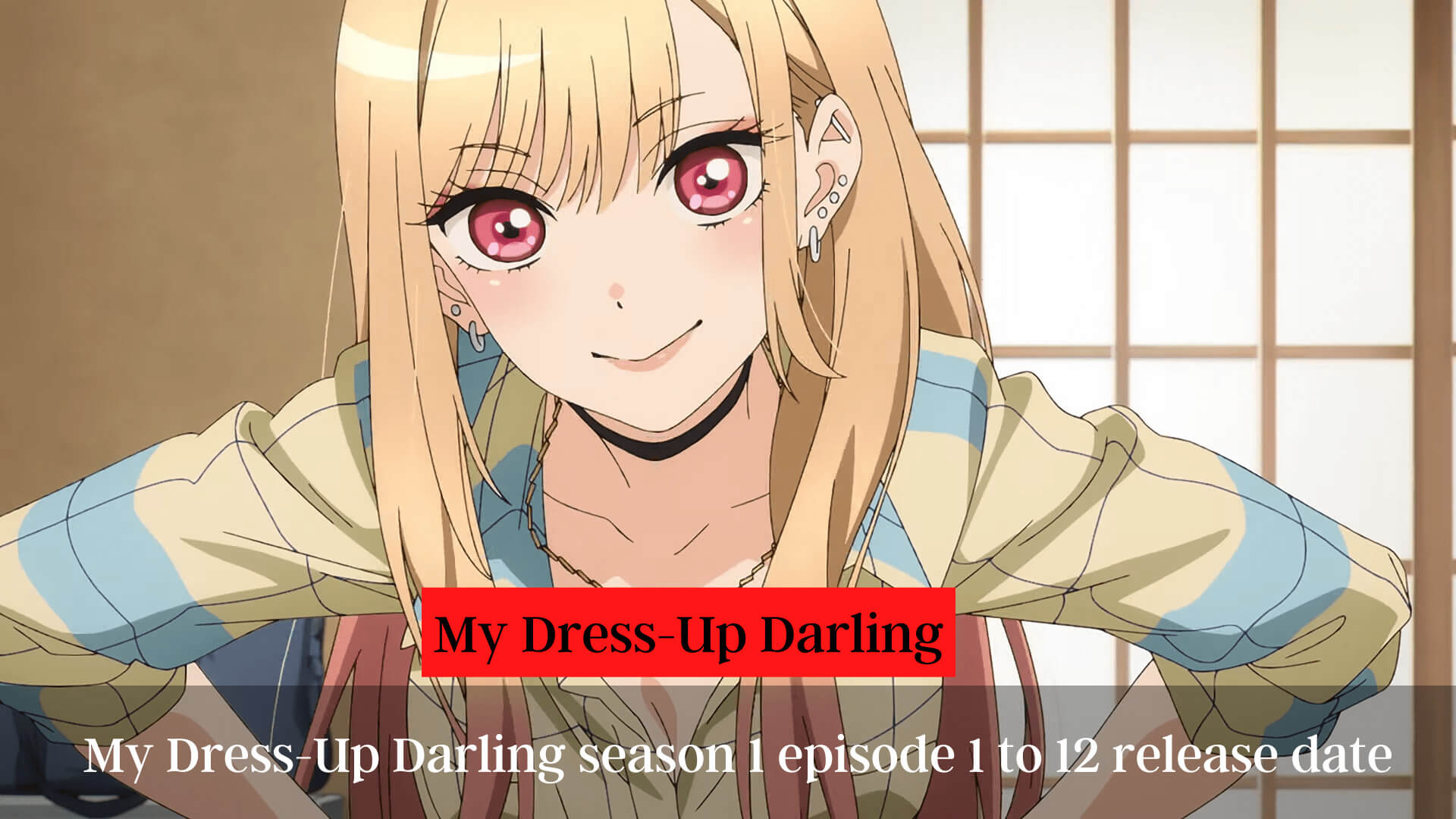 My Dress-Up Darling season 1 episode 1 to 12 release date