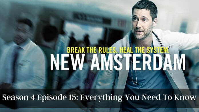New Amsterdam Season 4 Episode 15 Everything You Need To Know