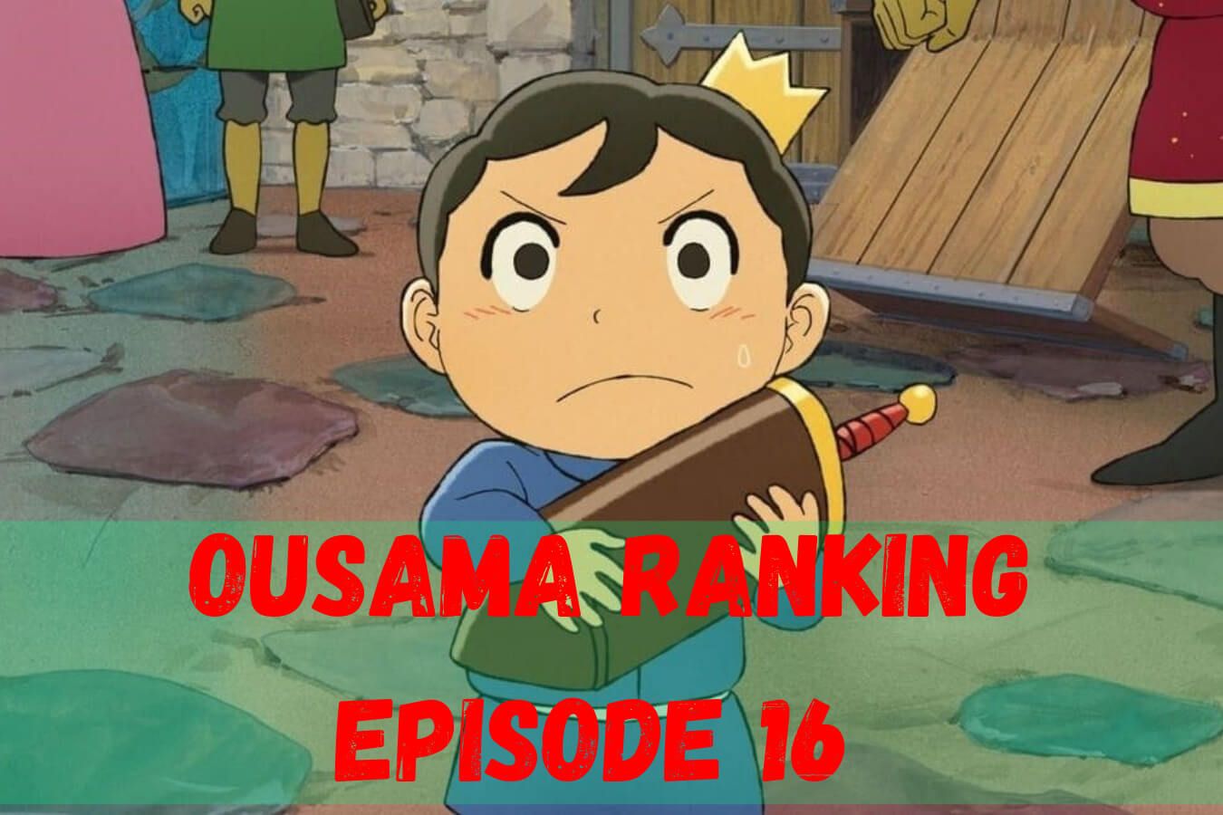 Ousama Ranking Episode 16