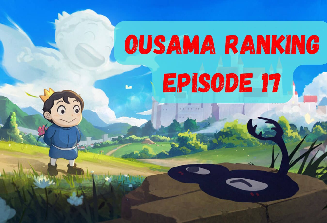 Ousama Ranking Episode 17