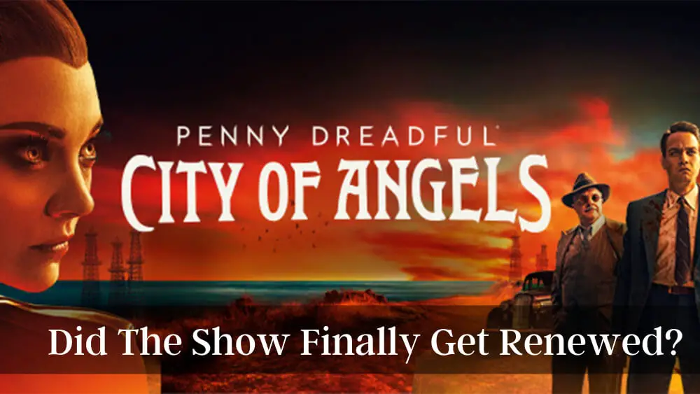 PENNY DREADFUL CITY OF ANGELS Season 2 Did The Show Finally Get Renewed