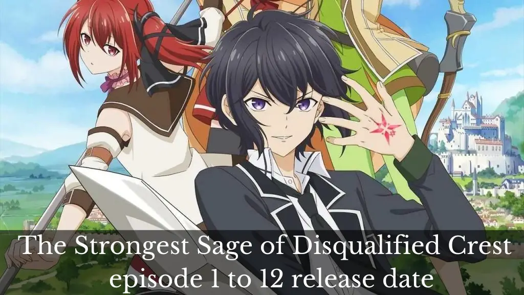The Strongest Sage of Disqualified Crest episode 1 to 12 release date