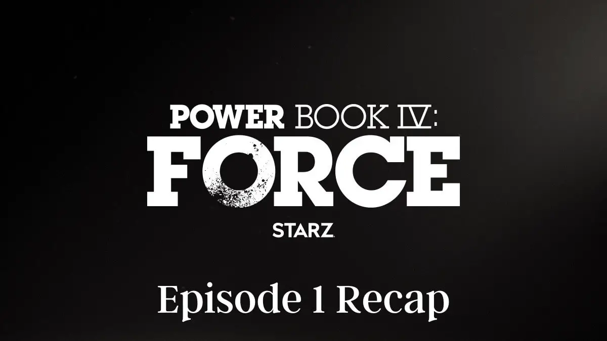 Power Book IV Force Episode 1 Recap