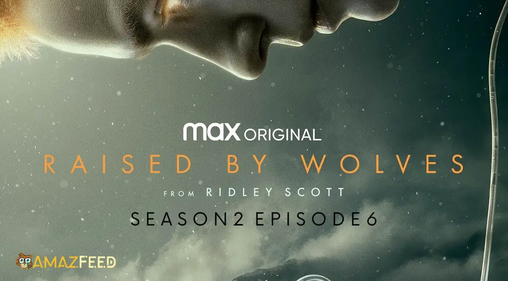 Raised By Wolves SEASON 2 Episode 6 release date