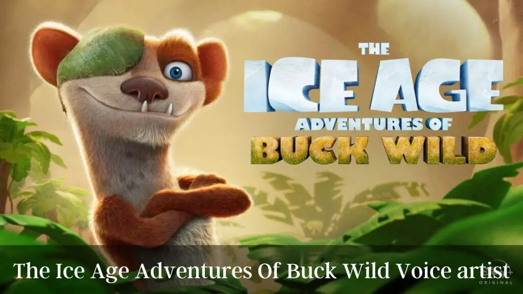 The Ice Age Adventures Of Buck Wild Voice artist