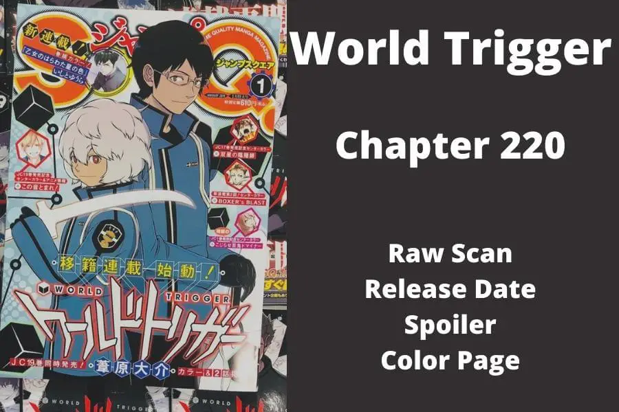 World Trigger (WorTri) Chapter 220 Raw Scan, Release Date, Spoiler, Color Page, and Everything You Need to Know
