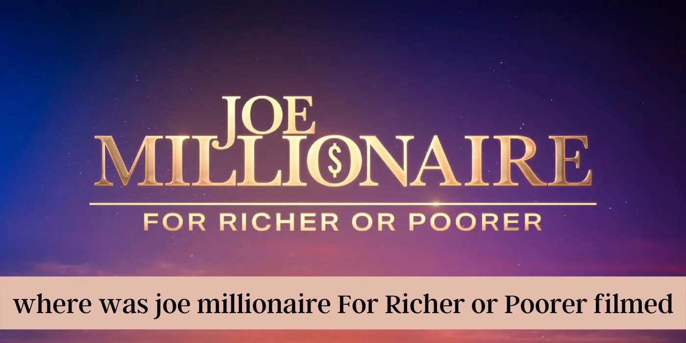 where was joe millionaire For Richer or Poorer filmed