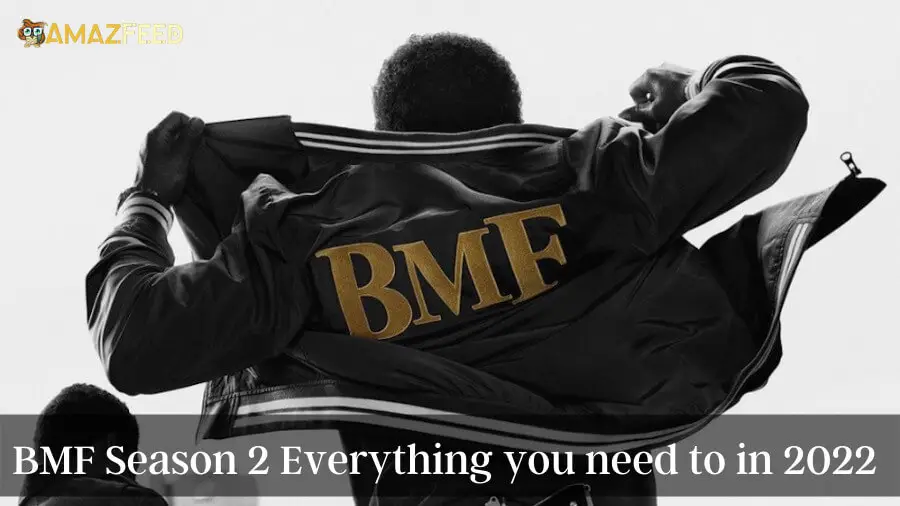 BMF Season 2 Everything you need to in 2022