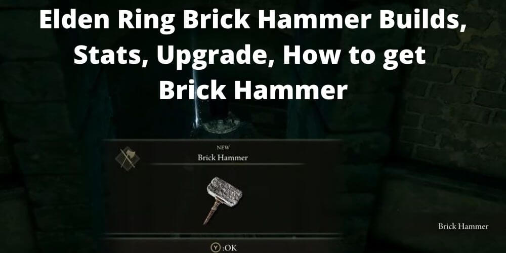 Elden Ring Brick Hammer Builds, stats, upgrade, how to get brick hammer