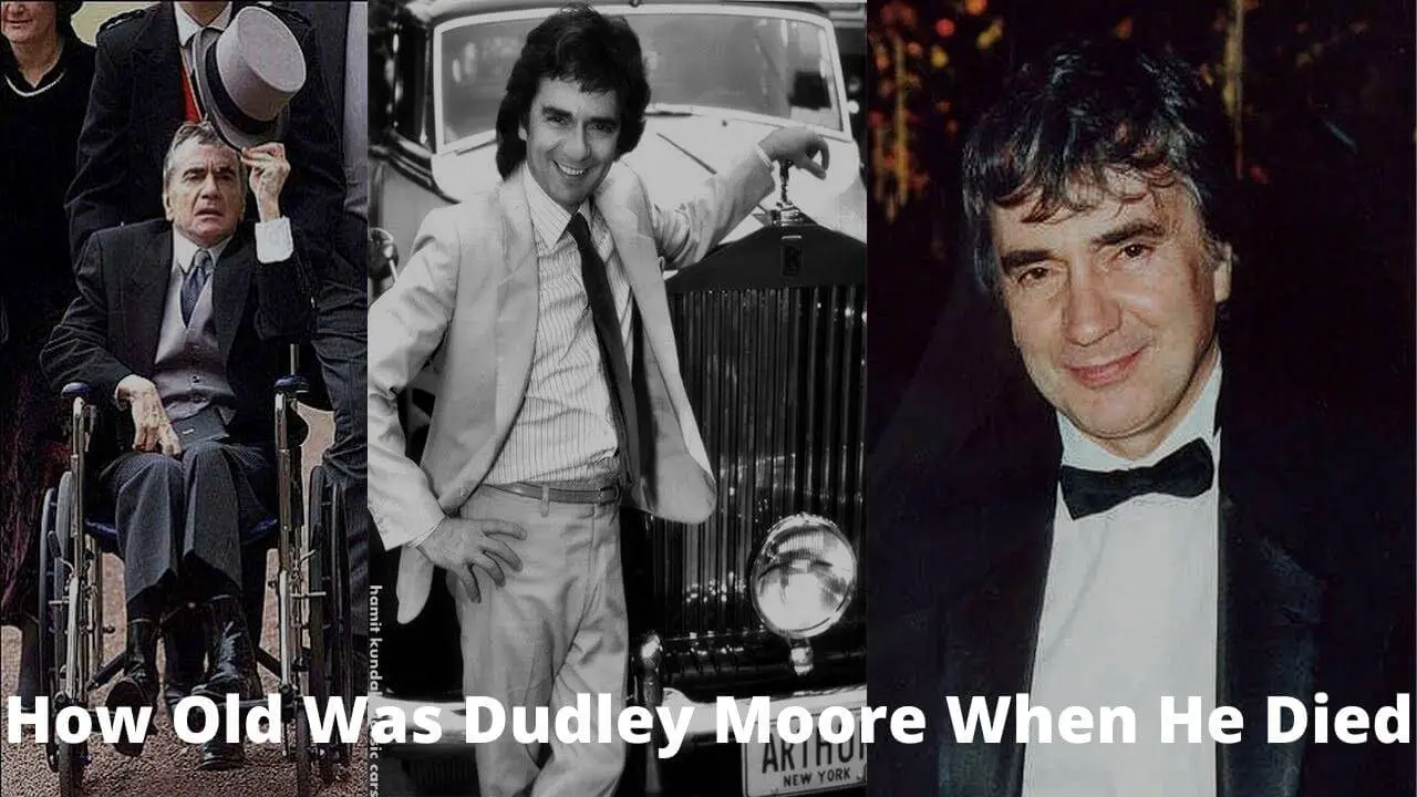 How Old Was Dudley Moore When He Died?