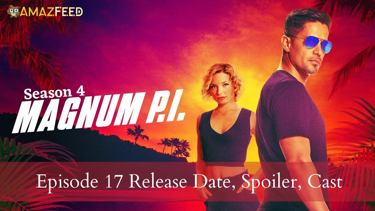 Magnum PI Season 4 Episode 17 Release date