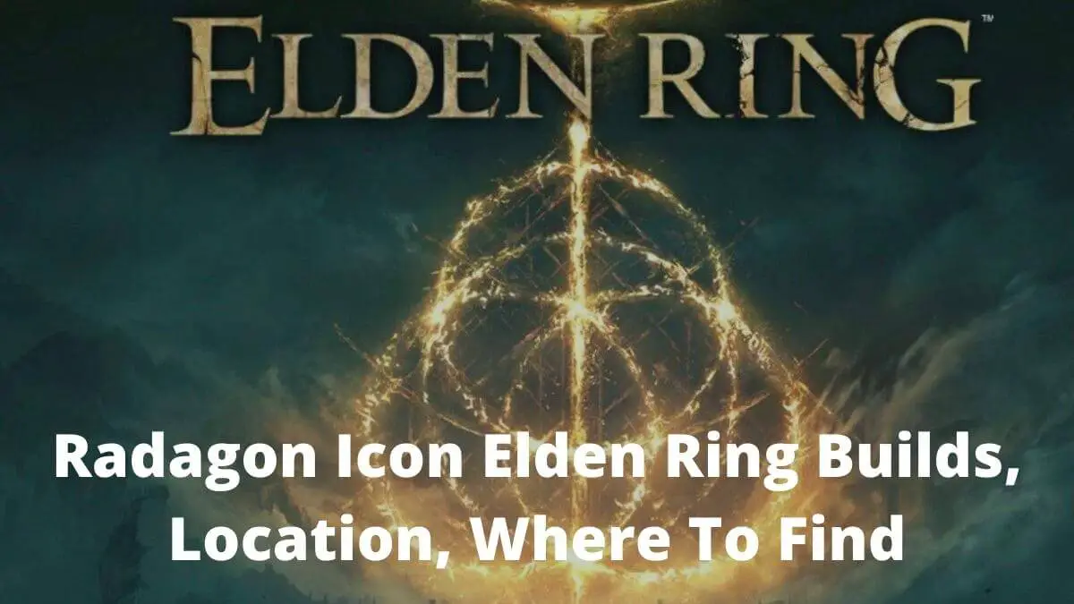 Radagon Icon Elden Ring Builds, Location, Where To Find The Radagon Icon In Elden Ring