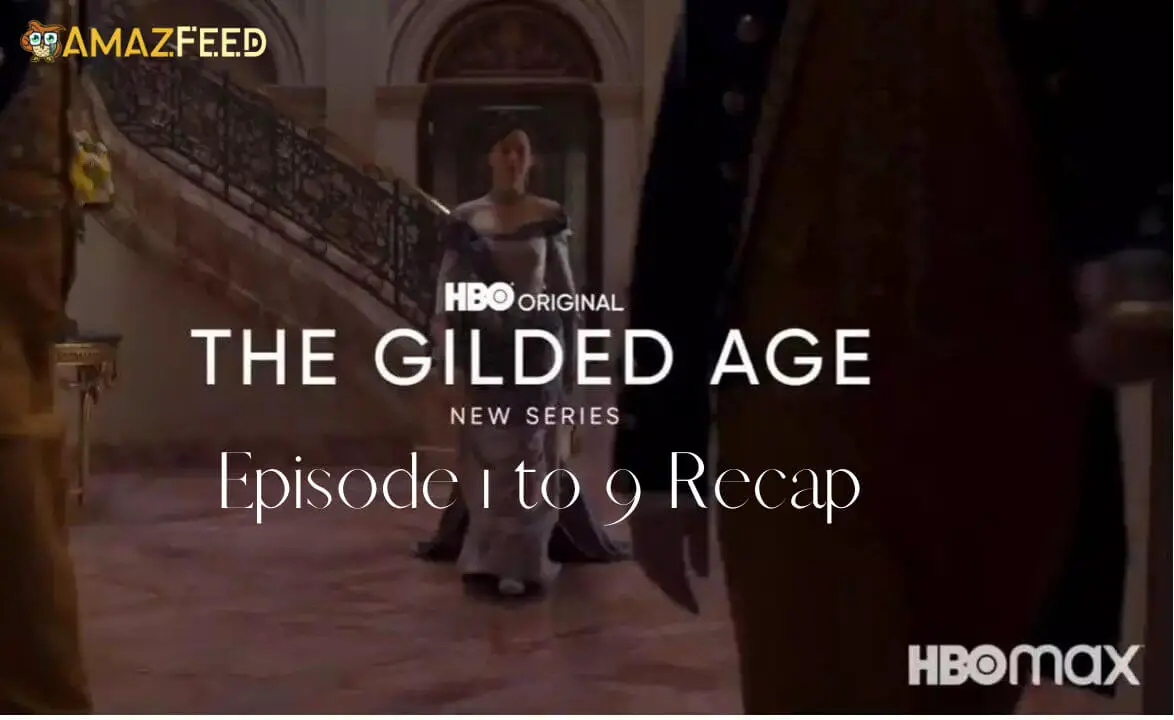 The gilded age Season 1 Episode 1 to 9 Recap