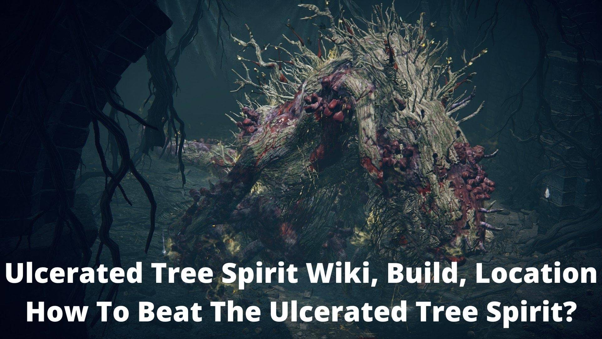 Ulcerated Tree Spirit Wiki, Build, Location And How To Beat The Ulcerated Tree Spirit?