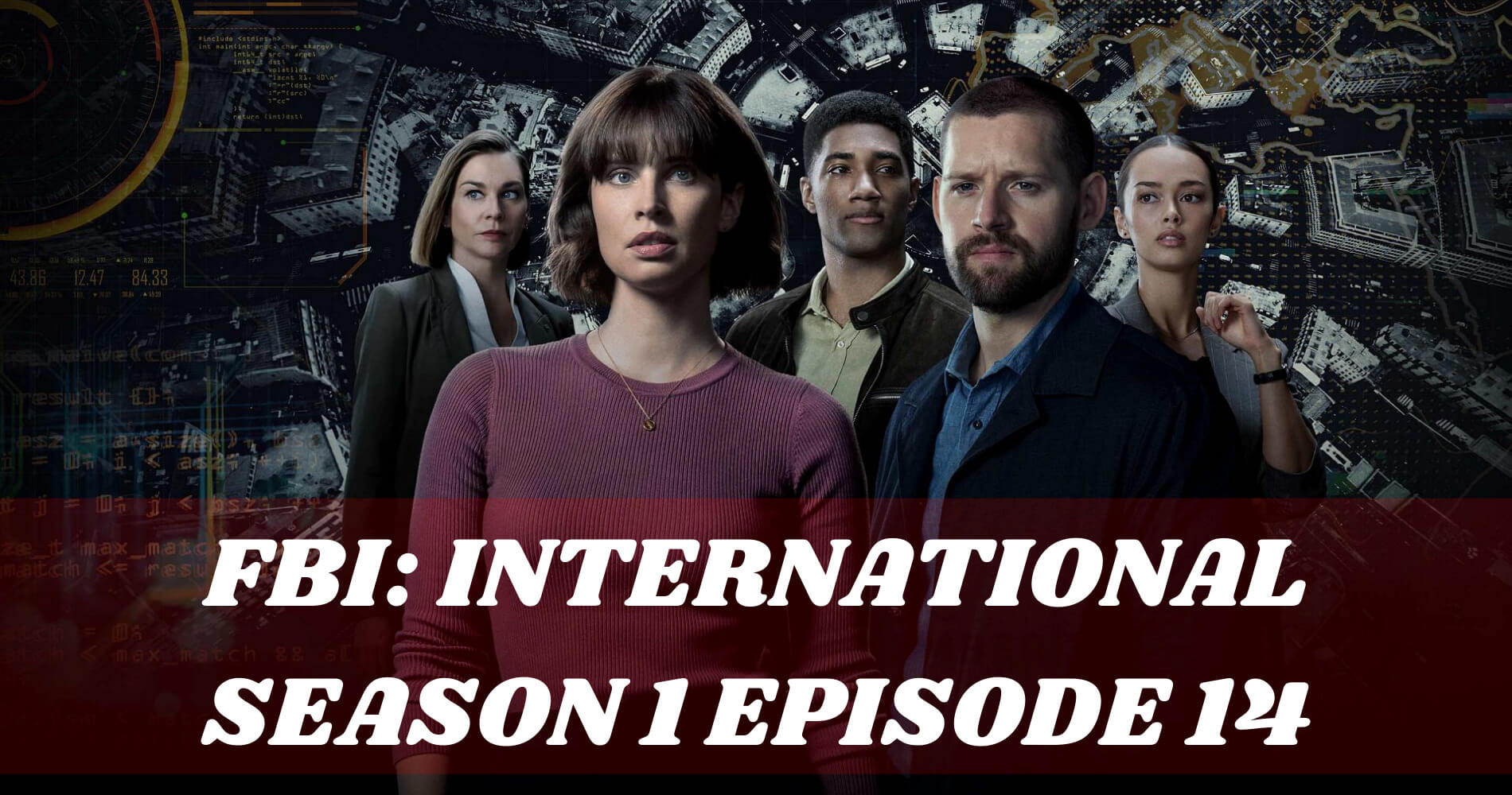 When is FBI International Season 1 Episode 14 Coming Out (Release Date)