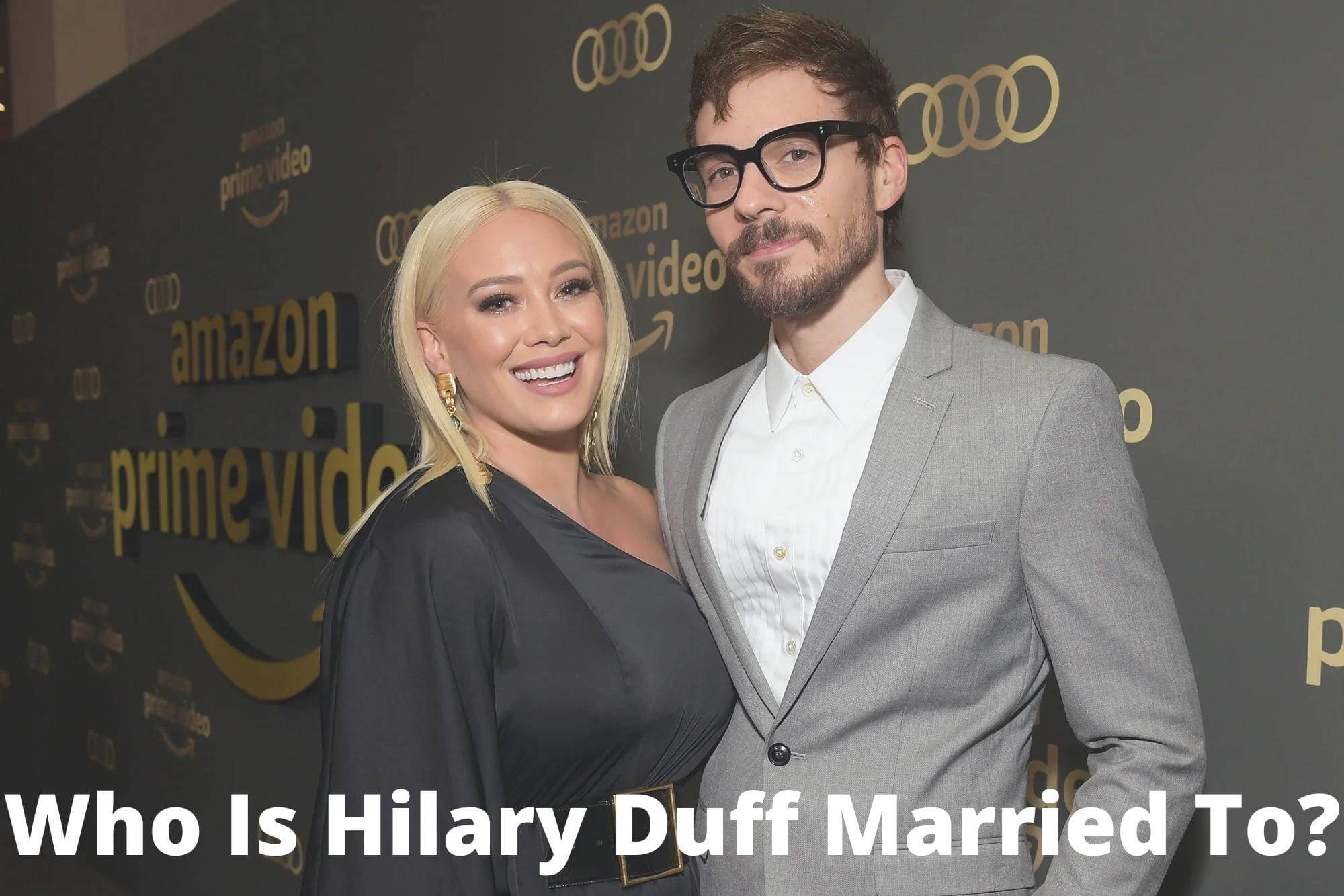 Who Is Hilary Duff's Husband Who Is Hilary Duff Married To