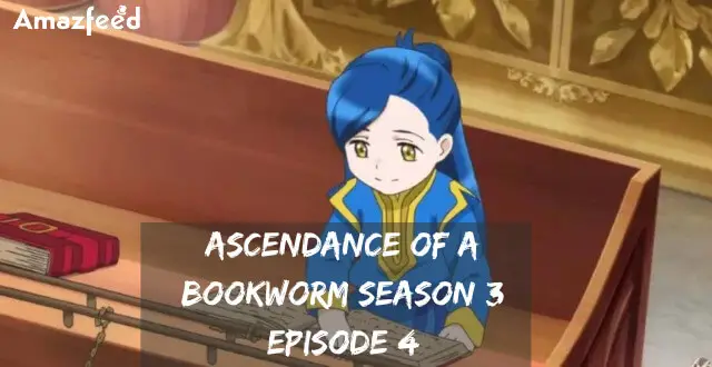 Ascendance of a Bookworm Season 3 Episode 4 release date