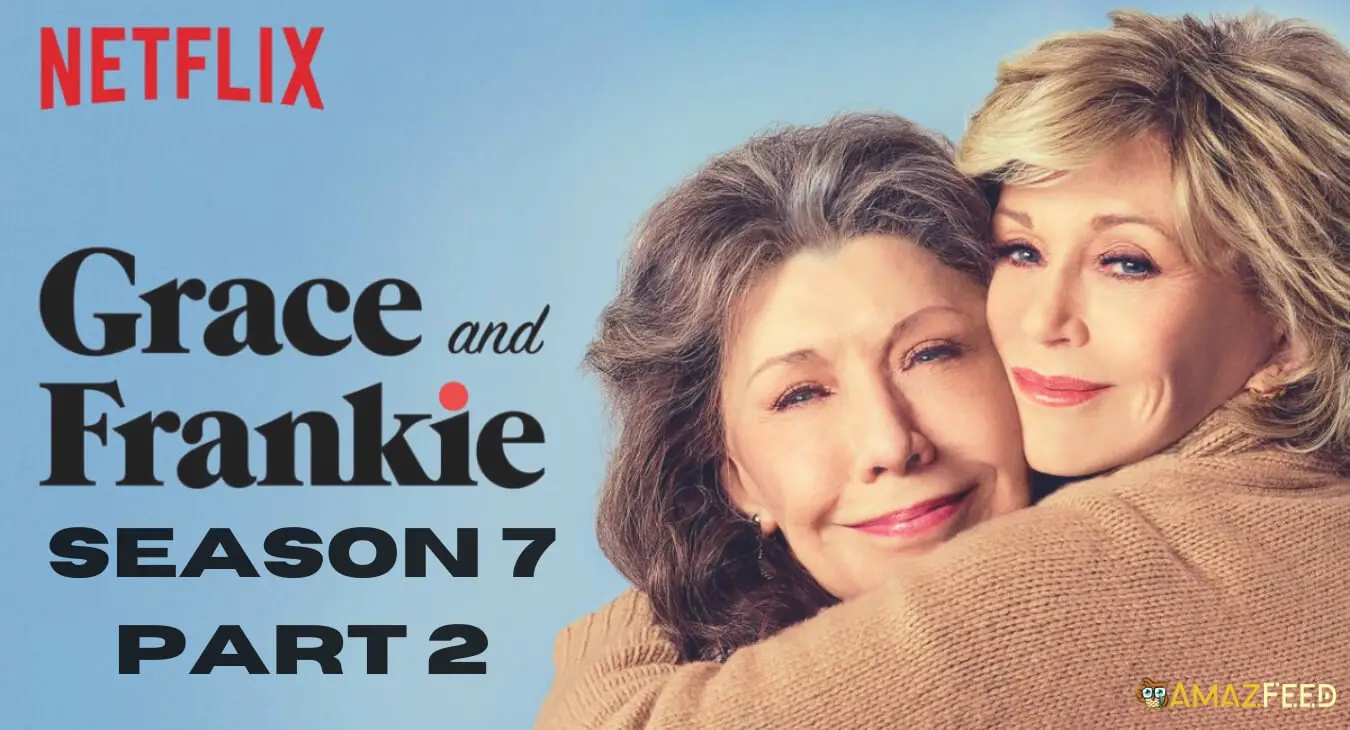 Grace and Frankie Season 7 Part 2 release date