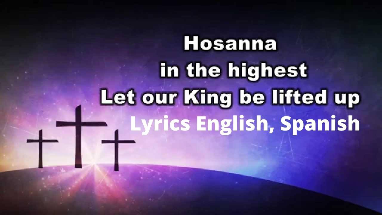 Hosanna in The Highest Lyrics English, Spanish Christian Gospel