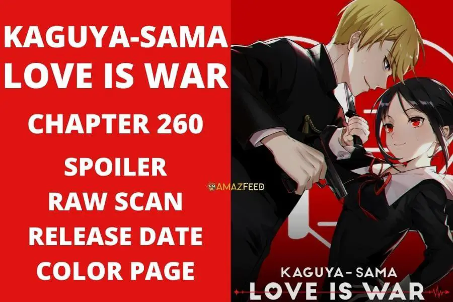 Kaguya Sama Love Is War Chapter 260 Spoiler, Raw Scan, Release Date, Color Page