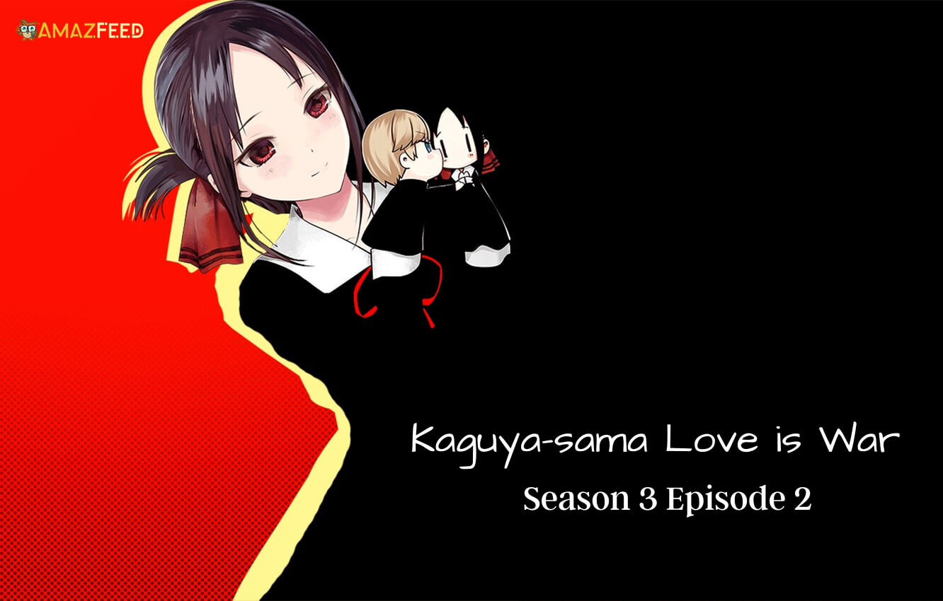 Kaguya-sama Love is War Season 3 Episode 2 Release Date