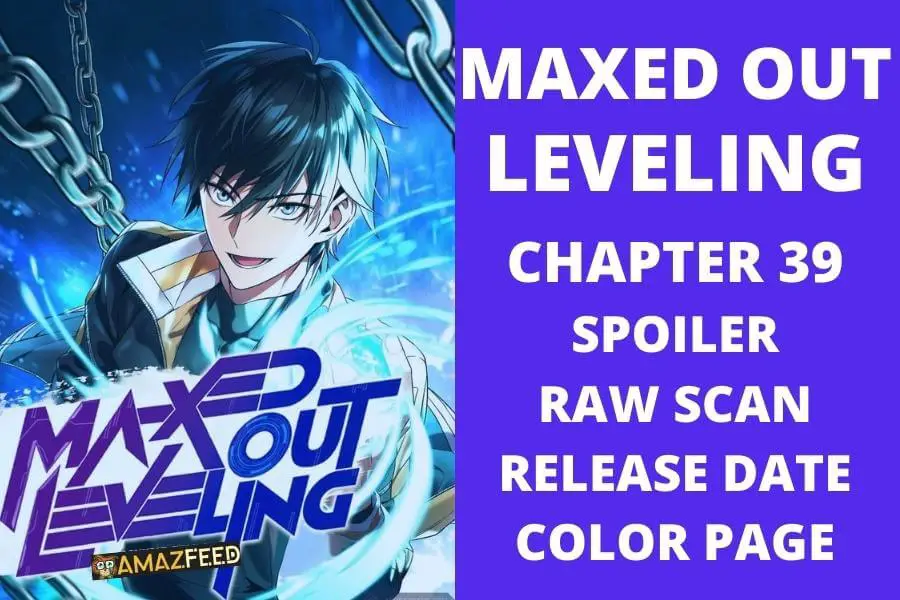 Maxed Out Leveling Chapter 39 Spoiler, Raw Scan, Plot, Color Page, Release Date