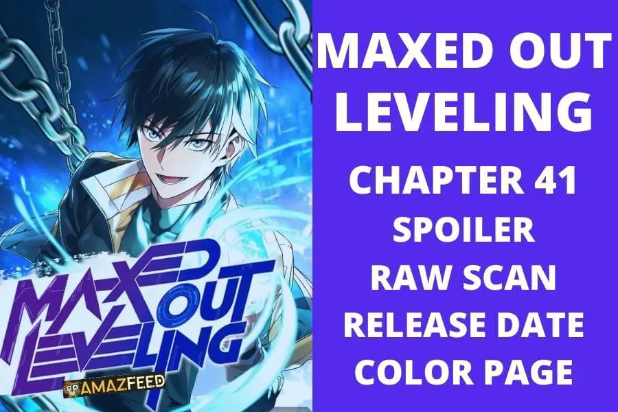 Maxed Out Leveling Chapter 41 Spoiler, Raw Scan, Plot, Color Page, Release Date
