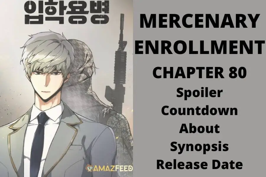 Mercenary Enrollment Chapter 80 Spoiler, Countdown, About, Synopsis, Release Date