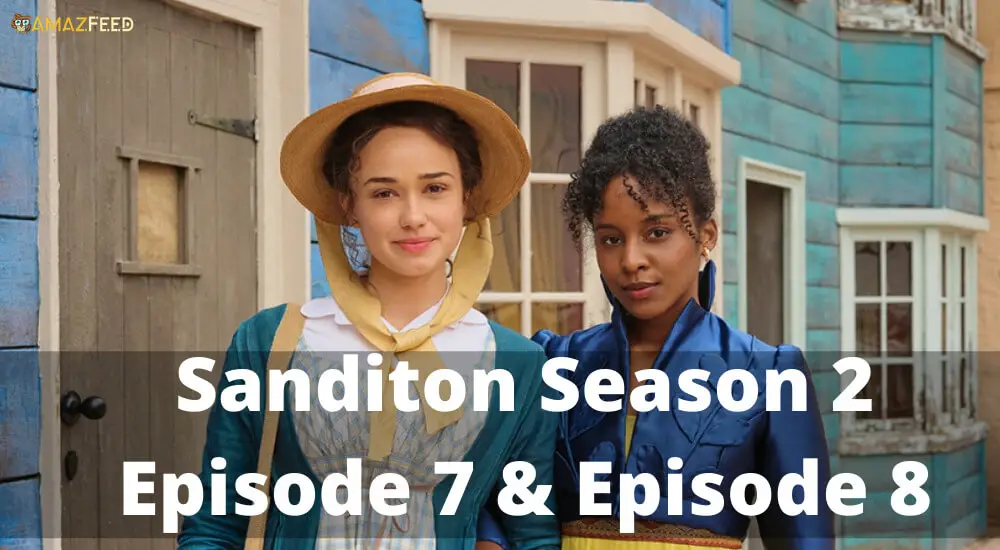 Sanditon Season 2 Episode 7 & Episode 8 release date