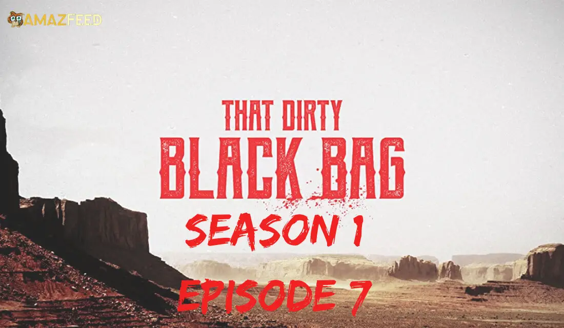 That Dirty Black Bag Season 1 episode 7 release date