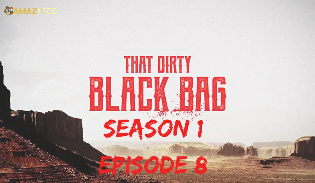 That Dirty Black Bag Season 1 episode 8 release date