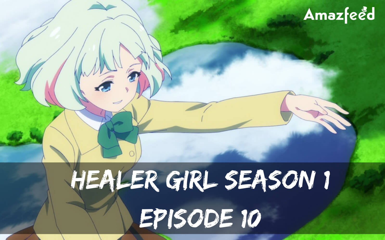 Healer Girl season 1 Episode 10 release date