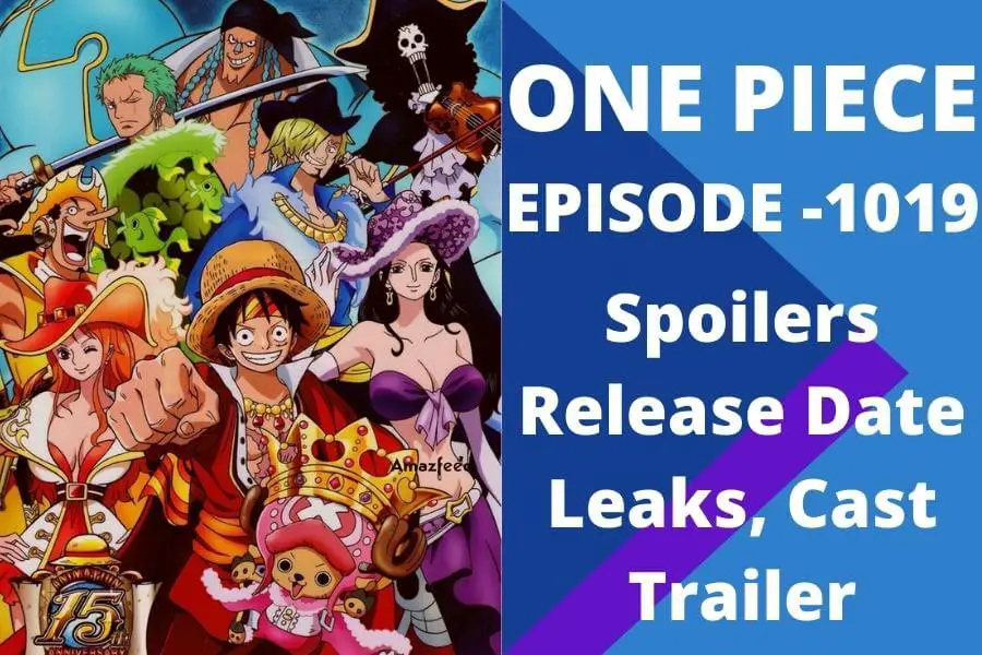 One Piece Episode 1019 Spoilers, Release Date and Leaks, Cast, Trailer