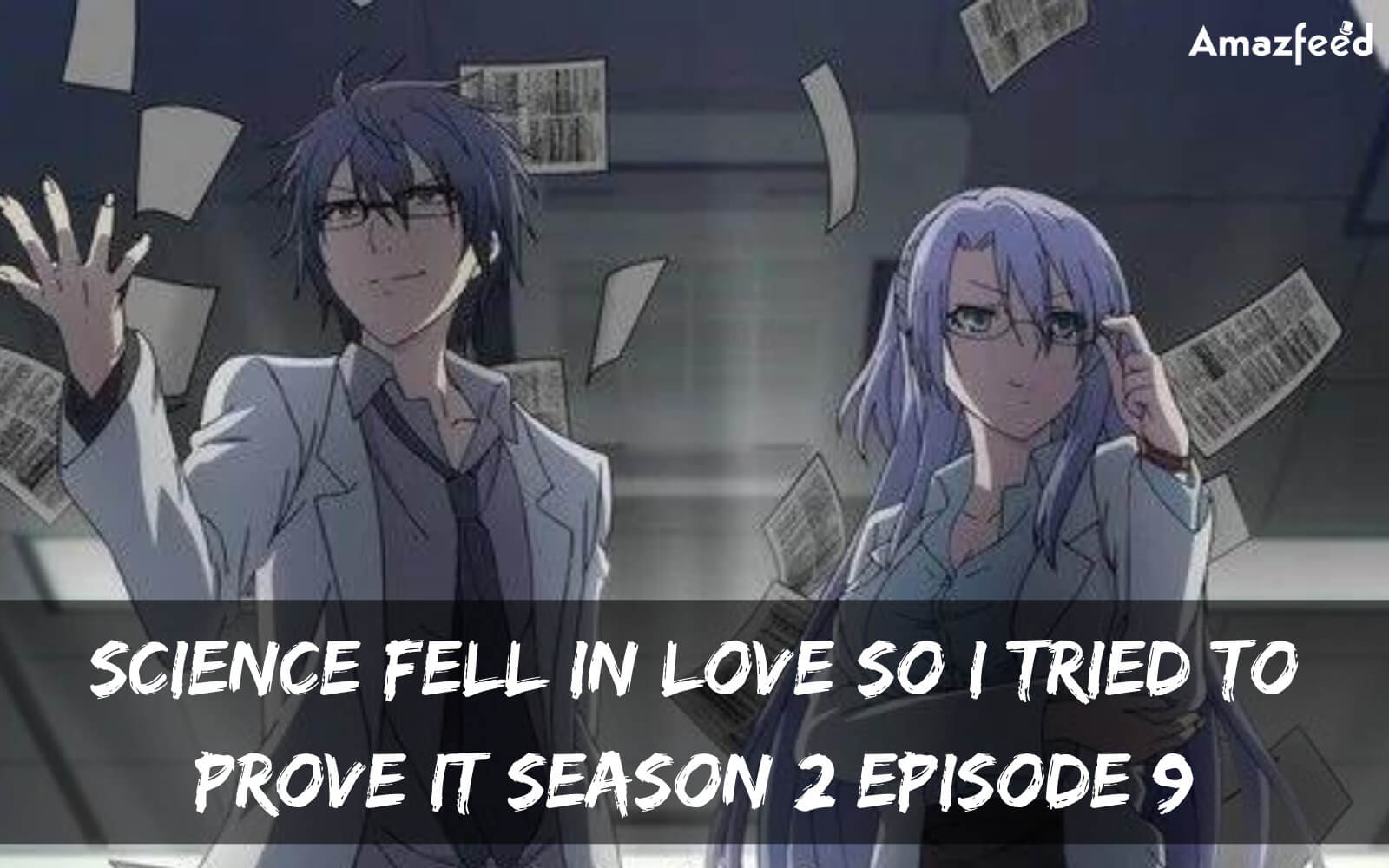 Science Fell In Love So I Tried To Prove It Season 2 Episode 9 release date (1)
